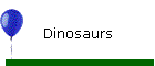 Dinosaurs